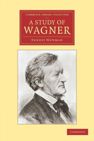 Title: A Study of Wagner, Author: Ernest Newman