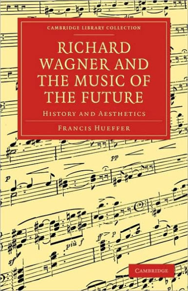 Richard Wagner and the Music of the Future: History and Aesthetics