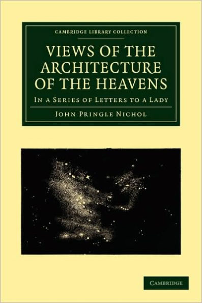 Views of the Architecture of the Heavens: In a Series of Letters to a Lady