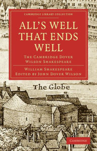 Title: All's Well that Ends Well: The Cambridge Dover Wilson Shakespeare, Author: William Shakespeare