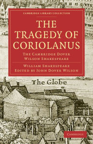 Title: The Tragedy of Coriolanus: The Cambridge Dover Wilson Shakespeare, Author: William Shakespeare