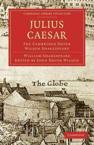 Julius Caesar: The Cambridge Dover Wilson Shakespeare