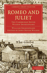 Title: Romeo and Juliet: The Cambridge Dover Wilson Shakespeare, Author: William Shakespeare