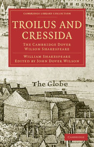 Title: Troilus and Cressida: The Cambridge Dover Wilson Shakespeare, Author: William Shakespeare