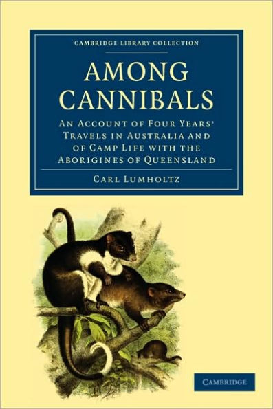 Among Cannibals: An Account of Four Years' Travels Australia and Camp Life with the Aborigines Queensland