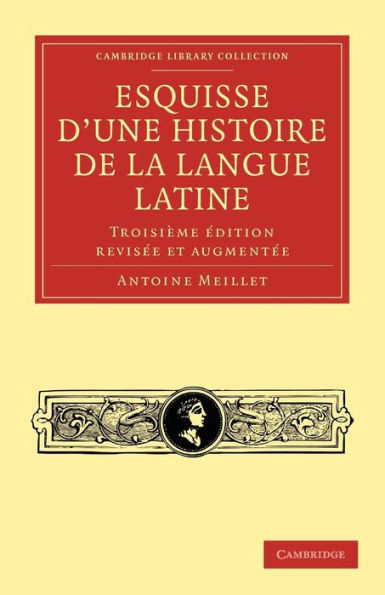 Esquisse d'une histoire de la langue latine: Troisième édition revisée et augmentée / Edition 3