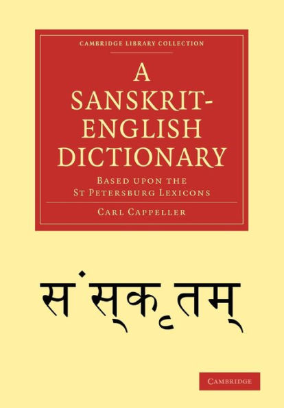 A Sanskrit-English Dictionary: Based upon the St Petersburg Lexicons