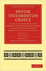 Title: Novum Testamentum Graece: Textum ad Fidem Codicum Versionum et Patrum Recensuit et Lectionis Varietatem Adjecit D. Jo. Jac. Griesbach, Author: Johann Jacob Griesbach
