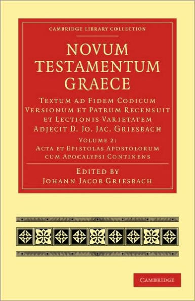 Novum Testamentum Graece: Textum ad Fidem Codicum Versionum et Patrum Recensuit et Lectionis Varietatem Adjecit D. Jo. Jac. Griesbach