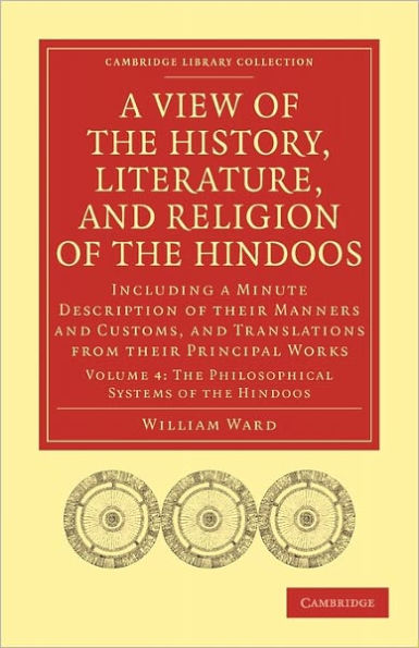 A View of the History, Literature, and Religion of the Hindoos: Including a Minute Description of their Manners and Customs, and Translations from their Principal Works