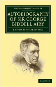 Title: Autobiography of Sir George Biddell Airy, Author: George Biddell Airy