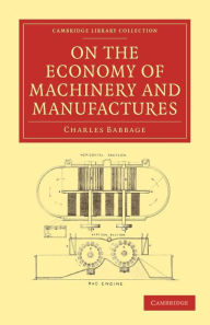 Title: On the Economy of Machinery and Manufactures, Author: Charles Babbage