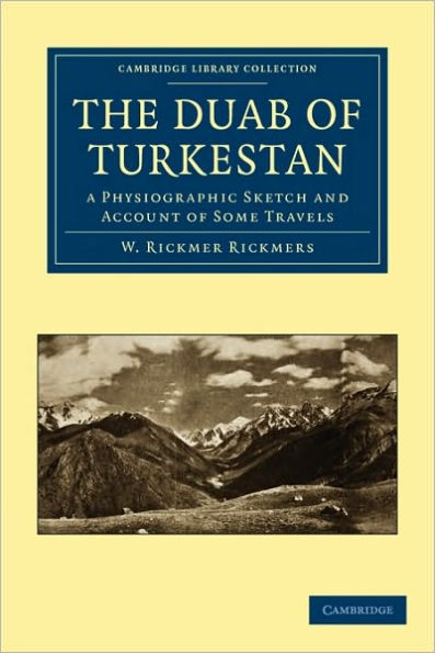 The Duab of Turkestan: a Physiographic Sketch and Account of Some Travels