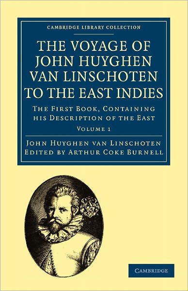 Voyage of John Huyghen van Linschoten to the East Indies: The First ...