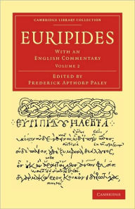 Title: Euripides: With an English Commentary, Author: Frederick Apthorp Paley
