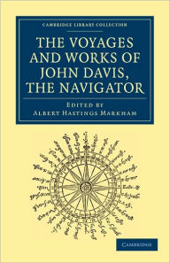 Title: Voyages and Works of John Davis, the Navigator, Author: John Davis