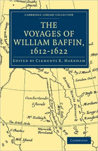 Title: Voyages of William Baffin, 1612-1622, Author: Clements R. Markham