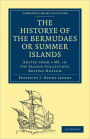 Historye of the Bermudaes or Summer Islands: Edited from a MS. in the Sloane Collection, British Museum