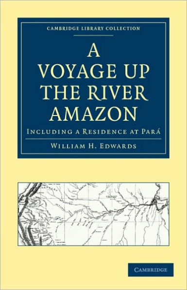 A Voyage up the River Amazon: Including a Residence at Pará