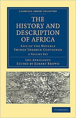 The History and Description of Africa 3 Volume Paperback Set: And of the Notable Things Therein Contained