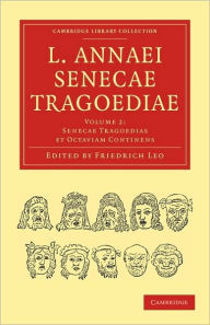 Title: L. Annaei Senecae Tragoediae, Author: Friedrich Leo