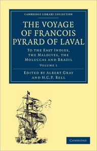 Title: The Voyage of François Pyrard of Laval to the East Indies, the Maldives, the Moluccas and Brazil, Author: François Pyrard
