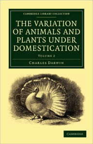 Title: The Variation of Animals and Plants under Domestication, Author: Charles Darwin