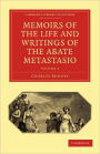 Memoirs of the Life and Writings of the Abate Metastasio: In which are Incorporated, Translations of his Principal Letters