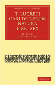 Title: T. Lucreti Cari De Rerum Natura Libri Sex, Author: Karl Lachmann