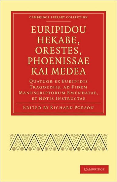 Euripidou Hekabe, Orestes, Phoenissae kai Medea: Quatuor ex Euripidis Tragoediis, ad Fidem Manuscriptorum Emendatae, et Notis Instructae