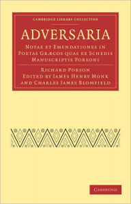 Title: Adversaria: Notae et Emendationes in Poetas Græcos quas ex Schedis Manuscriptis Porsoni, Author: Richard Porson