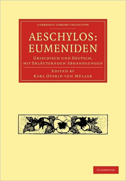 Aeschylos: Eumeniden: Griechisch und Deutsch, mit Erläuternden Abhandlungen