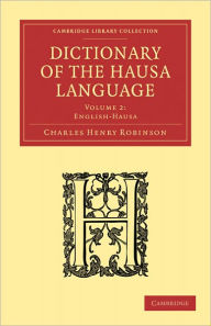 Title: Dictionary of the Hausa Language, Author: Charles Henry Robinson
