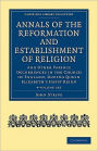 Annals of the Reformation and Establishment of Religion 4 Volume Set in 7 Paperback Parts: And Other Various Occurrences in the Church of England, during Queen Elizabeth's Happy Reign