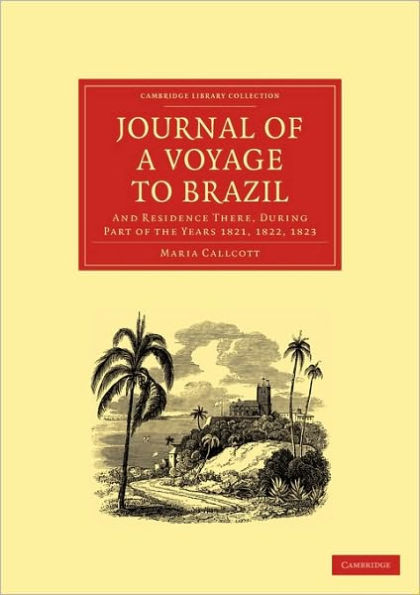 Journal of a Voyage to Brazil, and Residence There, During Part the Years 1821, 1822, 1823