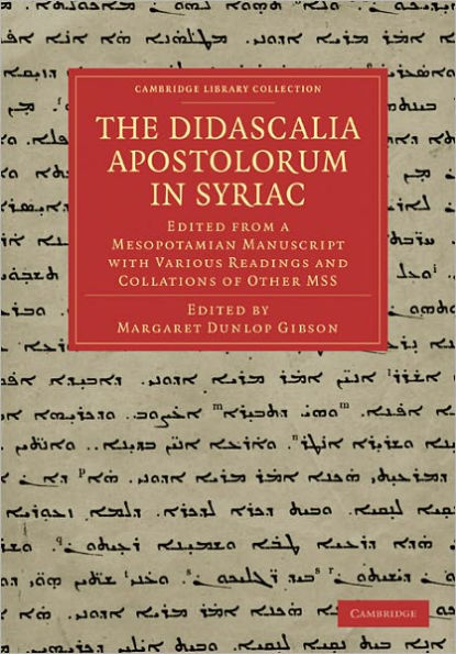 The Didascalia Apostolorum in Syriac: Edited from a Mesopotamian Manuscript with Various Readings and Collations of Other MSS