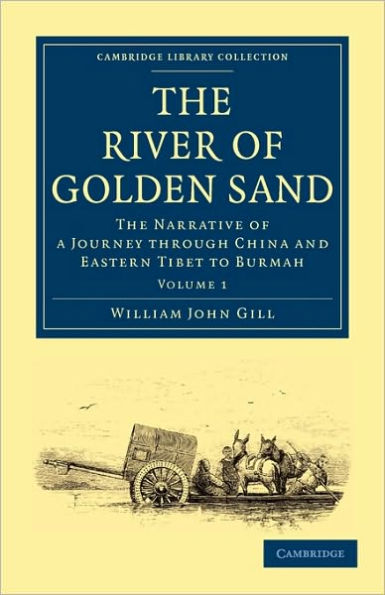 The River of Golden Sand: The Narrative of a Journey through China and Eastern Tibet to Burmah