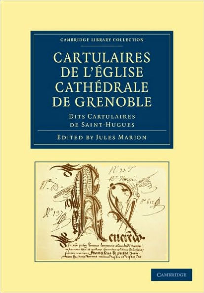 Cartulaires de l'église Cathédrale de Grenoble dits Cartulaires de Saint-Hugues