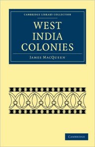 Title: West India Colonies, Author: James MacQueen