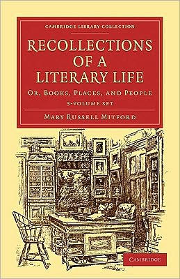 Recollections of a Literary Life 3 Volume Set: Or, Books, Places, and People