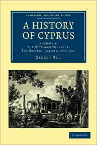 Title: A History of Cyprus, Author: George Hill