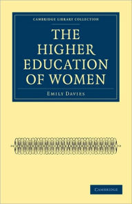 Title: The Higher Education of Women, Author: Emily Davies