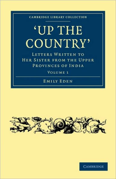 Up the Country: Letters Written to her Sister from Upper Provinces of India