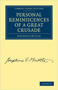 Title: Personal Reminiscences of a Great Crusade, Author: Josephine Butler