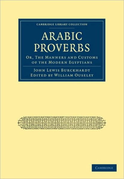 Arabic Proverbs: Or, The Manners and Customs of the Modern Egyptians