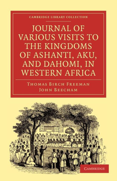 Journal of Various Visits to the Kingdoms of Ashanti, Aku, and Dahomi, in Western Africa