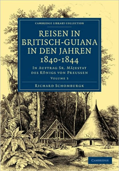 Reisen in Britisch-Guiana in den Jahren 1840-1844: In Auftrag Sr. Mäjestat des Königs von Preussen