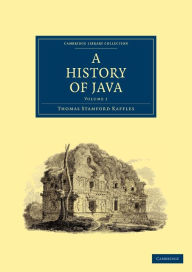 Title: A History of Java, Author: Thomas Stamford Raffles