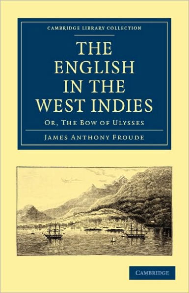 The English in the West Indies: Or, The Bow of Ulysses