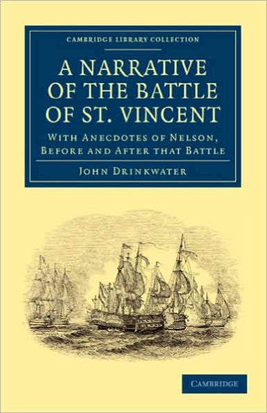 Narrative of the Battle of St. Vincent: With Anecdotes of Nelson, Before and After that Battle